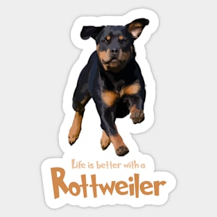 Life's Just Better With a Rottweiler! Especially for Rottweiler Dog Lovers! Sticker